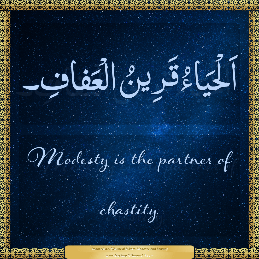 Modesty is the partner of chastity.